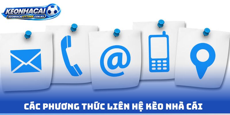 Các phương thức Liên hệ kèo nhà cái 