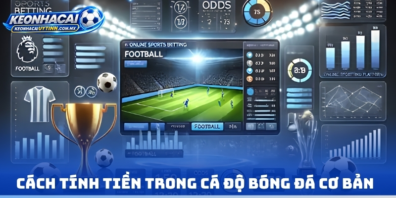 Cách tính tiền trong cá độ bóng đá cơ bản