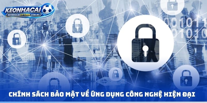 Chính sách bảo mật về ứng dụng công nghệ hiện đại