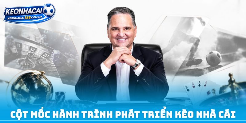 Cột mốc hành trình phát triển Kèo nhà cái