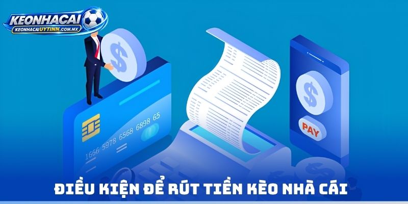Điều kiện để Rút tiền kèo nhà cái