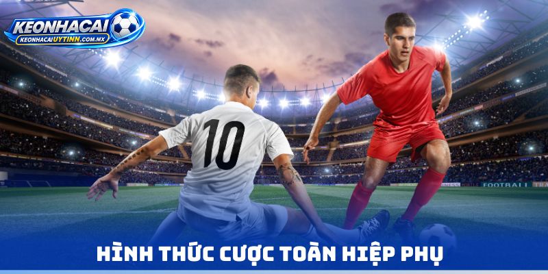 Hình thức cược toàn hiệp phụ