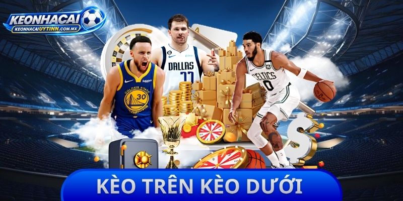 Kèo Trên Kèo Dưới