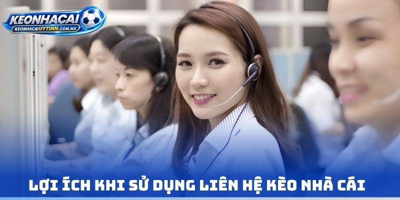Lợi ích khi sử dụng Liên hệ kèo nhà cái 