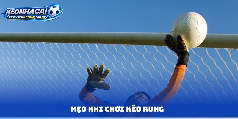 Mẹo khi chơi kèo rung