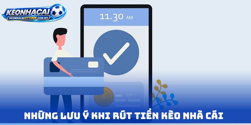 Những lưu ý khi Rút tiền kèo nhà cái