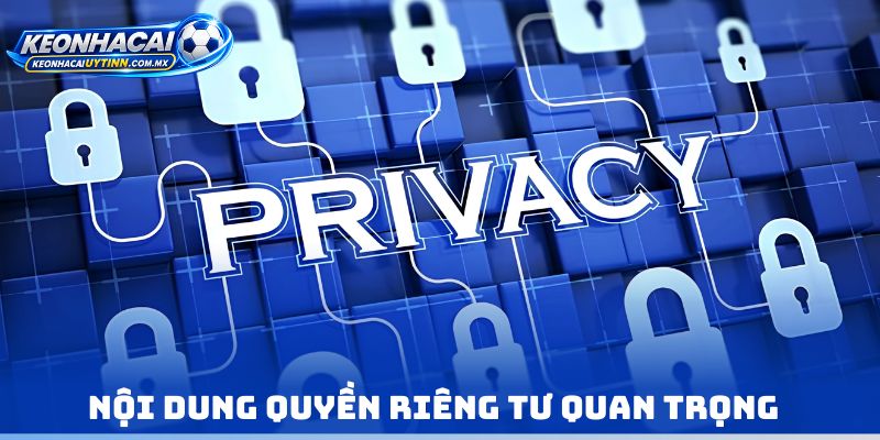 Nội dung Quyền riêng tư quan trọng 