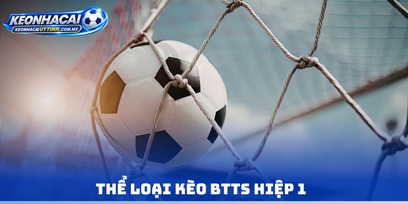 Thể loại kèo btts hiệp 1