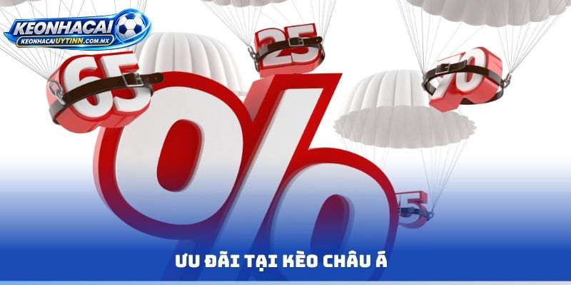 Ưu đãi tại kèo Châu Á