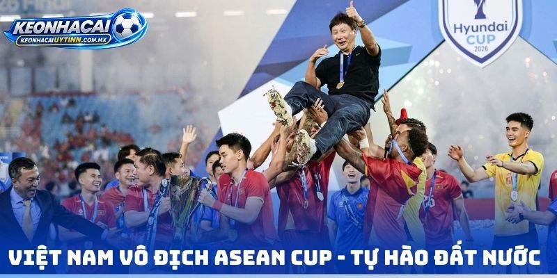 Việt Nam vô địch ASEAN Cup - Tự hào đất nước
